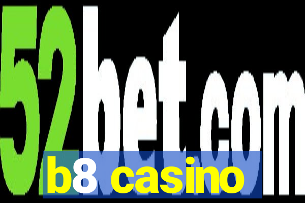 b8 casino